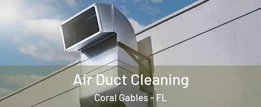  Air Duct Cleaning Coral Gables - FL