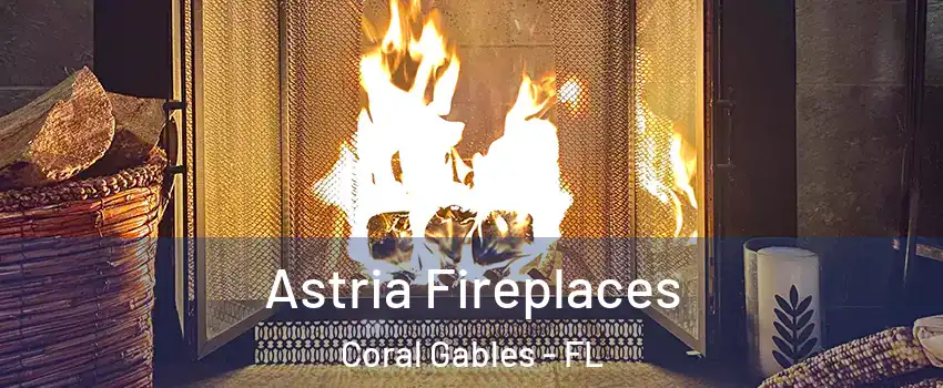  Astria Fireplaces Coral Gables - FL