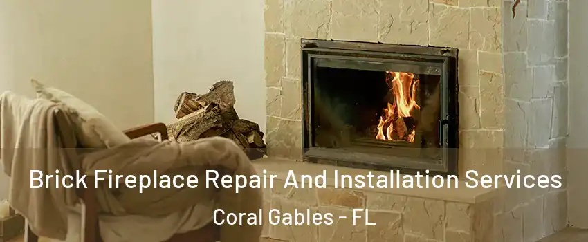  Brick Fireplace Repair And Installation Services Coral Gables - FL