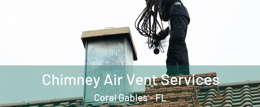  Chimney Air Vent Services Coral Gables - FL