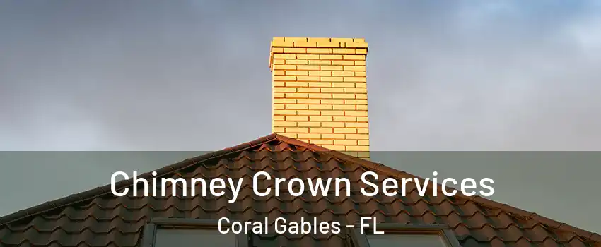 Chimney Crown Services Coral Gables - FL