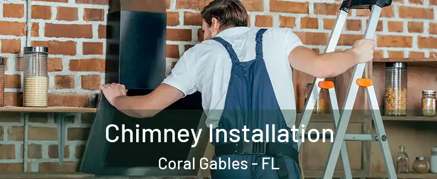  Chimney Installation Coral Gables - FL
