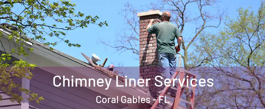  Chimney Liner Services Coral Gables - FL
