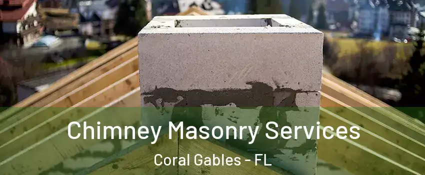  Chimney Masonry Services Coral Gables - FL