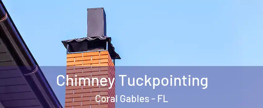  Chimney Tuckpointing Coral Gables - FL