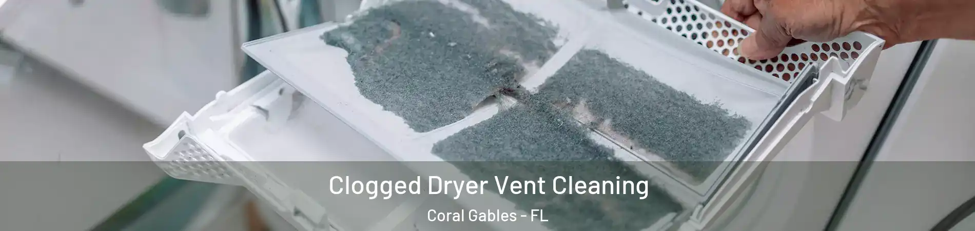  Clogged Dryer Vent Cleaning Coral Gables - FL