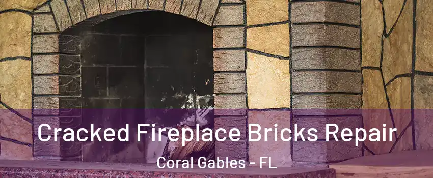  Cracked Fireplace Bricks Repair Coral Gables - FL