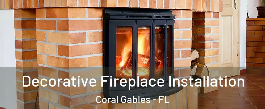  Decorative Fireplace Installation Coral Gables - FL
