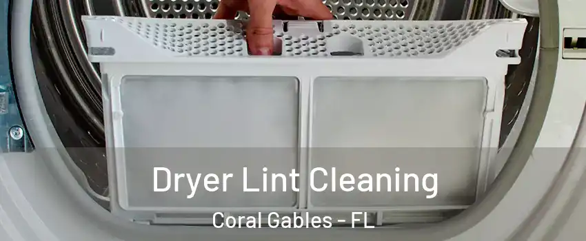  Dryer Lint Cleaning Coral Gables - FL