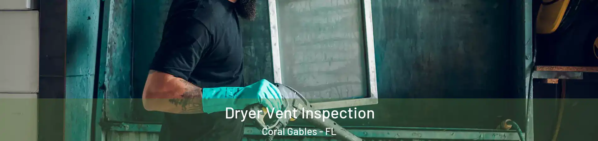 Dryer Vent Inspection Coral Gables - FL