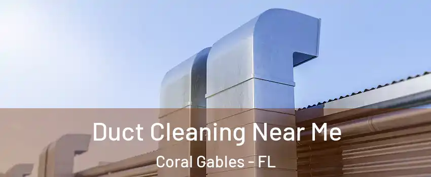  Duct Cleaning Near Me Coral Gables - FL