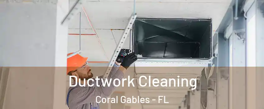  Ductwork Cleaning Coral Gables - FL