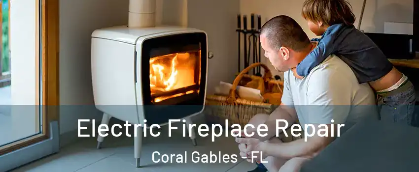  Electric Fireplace Repair Coral Gables - FL