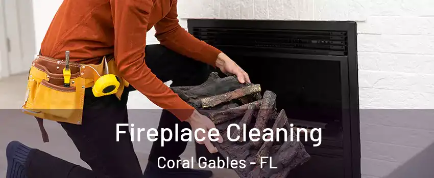  Fireplace Cleaning Coral Gables - FL