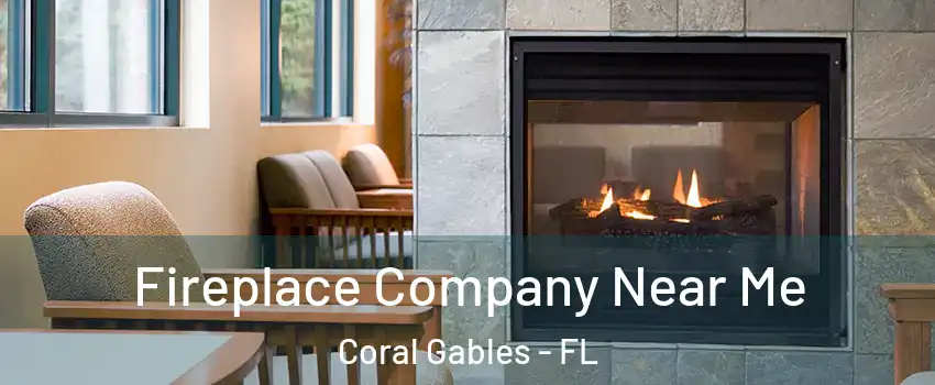  Fireplace Company Near Me Coral Gables - FL
