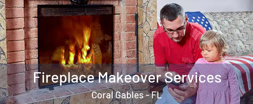  Fireplace Makeover Services Coral Gables - FL