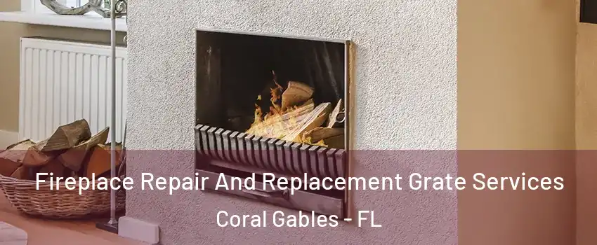 Fireplace Repair And Replacement Grate Services Coral Gables - FL