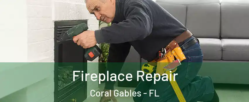  Fireplace Repair Coral Gables - FL