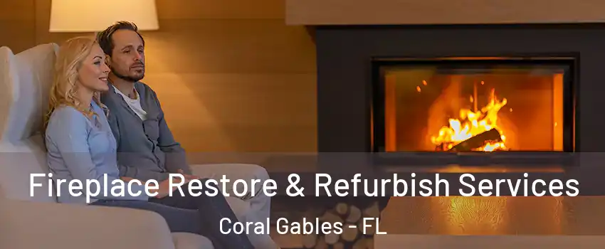  Fireplace Restore & Refurbish Services Coral Gables - FL