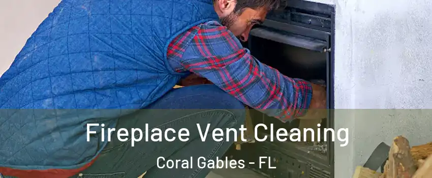  Fireplace Vent Cleaning Coral Gables - FL