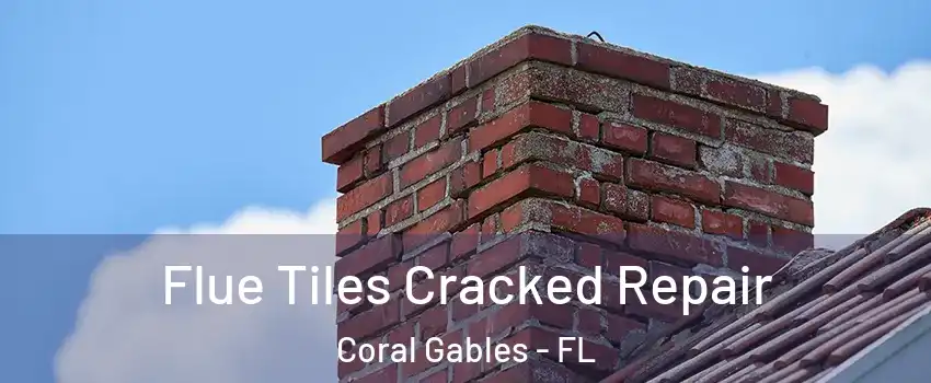  Flue Tiles Cracked Repair Coral Gables - FL