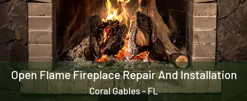  Open Flame Fireplace Repair And Installation Coral Gables - FL