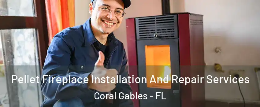  Pellet Fireplace Installation And Repair Services Coral Gables - FL