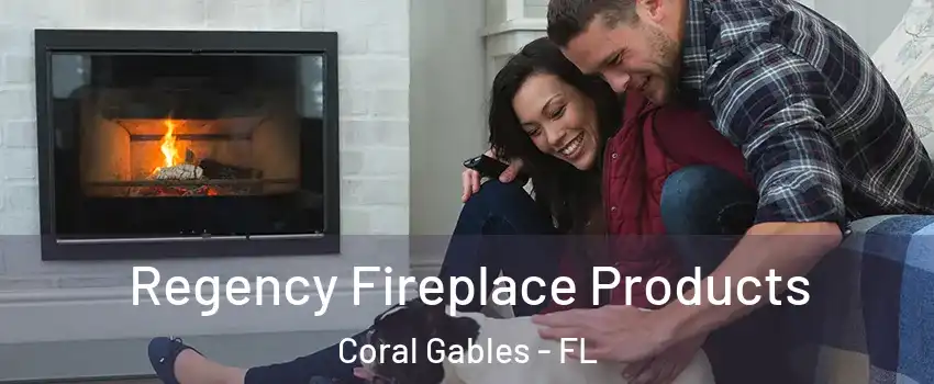  Regency Fireplace Products Coral Gables - FL