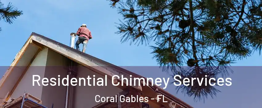  Residential Chimney Services Coral Gables - FL