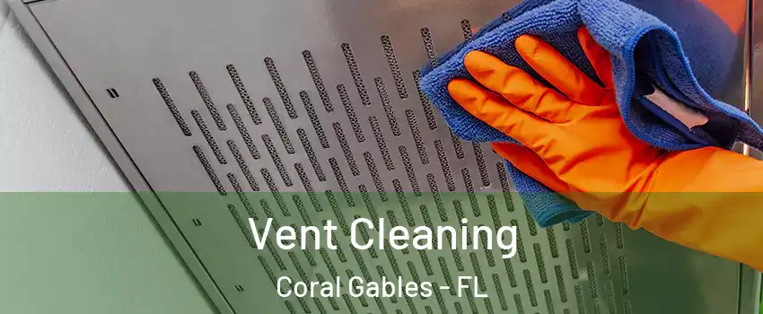  Vent Cleaning Coral Gables - FL