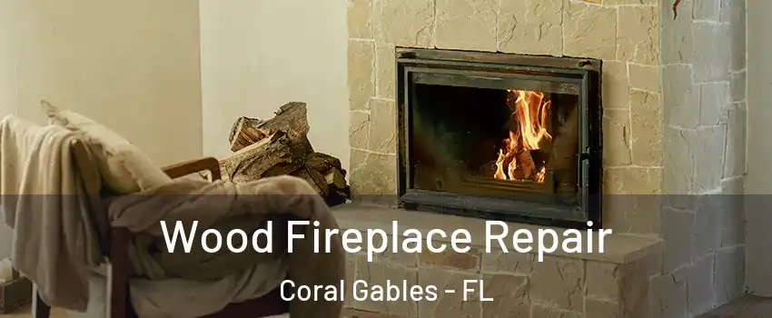  Wood Fireplace Repair Coral Gables - FL